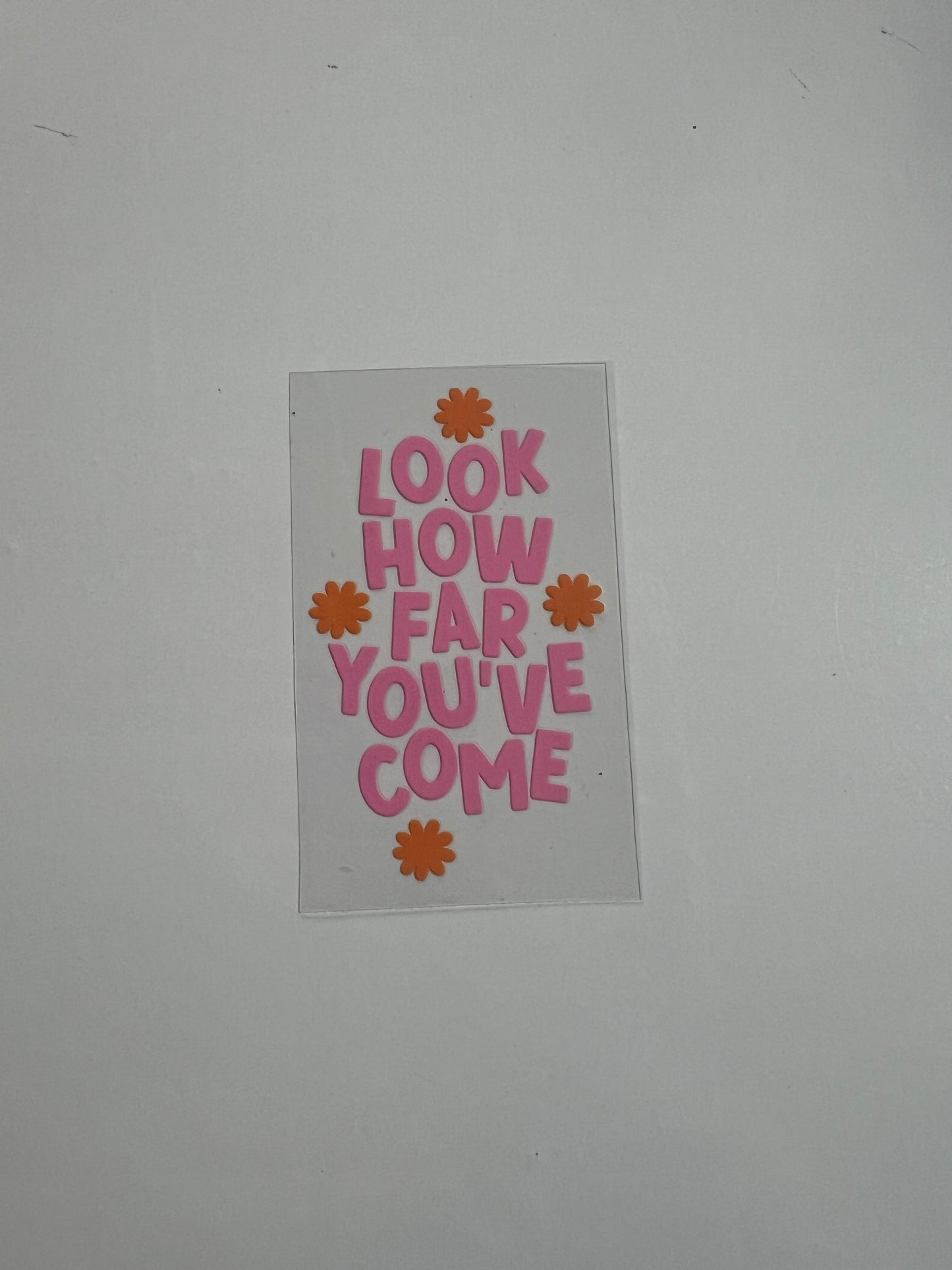 Look how far you've come decal