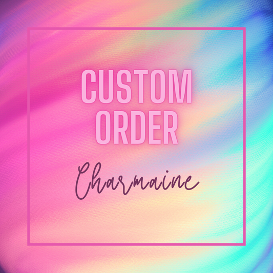 Custom order for Charmaine